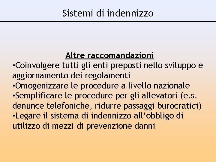 Sistemi di indennizzo Altre raccomandazioni • Coinvolgere tutti gli enti preposti nello sviluppo e