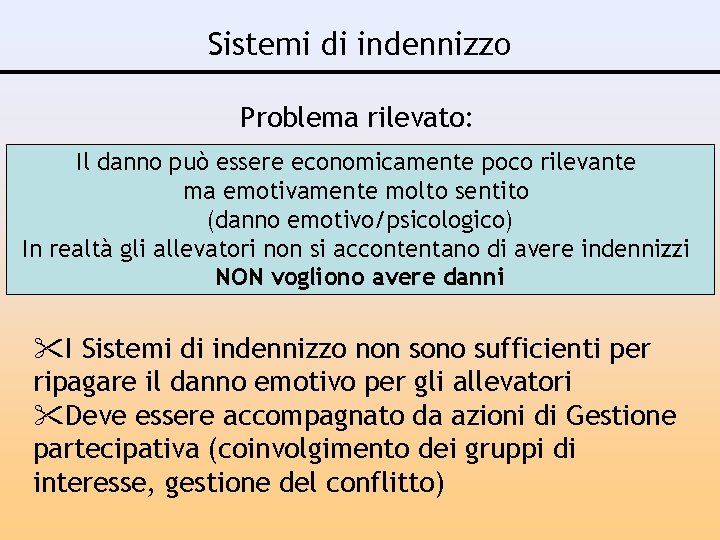 Sistemi di indennizzo Problema rilevato: Il danno può essere economicamente poco rilevante ma emotivamente