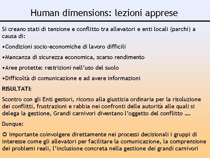 Human dimensions: lezioni apprese Si creano stati di tensione e conflitto tra allevatori e