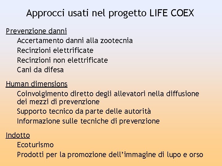 Approcci usati nel progetto LIFE COEX Prevenzione danni Accertamento danni alla zootecnia Recinzioni elettrificate