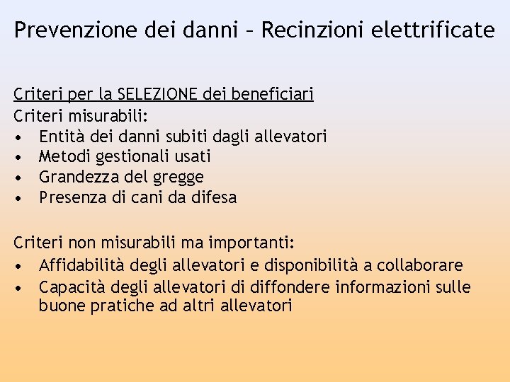 Prevenzione dei danni – Recinzioni elettrificate Criteri per la SELEZIONE dei beneficiari Criteri misurabili: