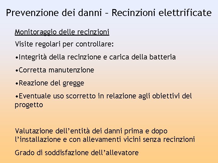 Prevenzione dei danni – Recinzioni elettrificate Monitoraggio delle recinzioni Visite regolari per controllare: •