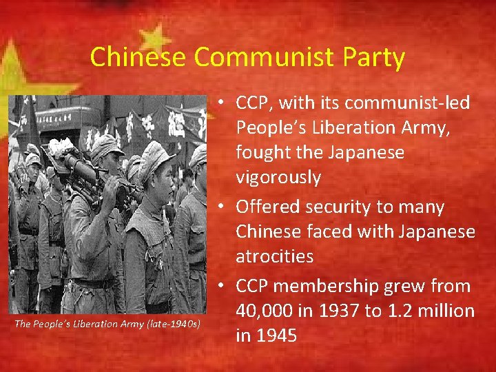 Chinese Communist Party The People’s Liberation Army (late-1940 s) • CCP, with its communist-led