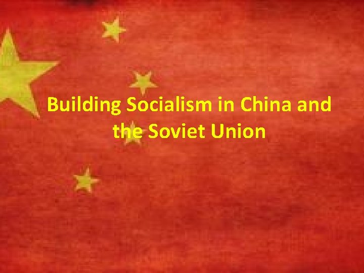 Building Socialism in China and the Soviet Union 