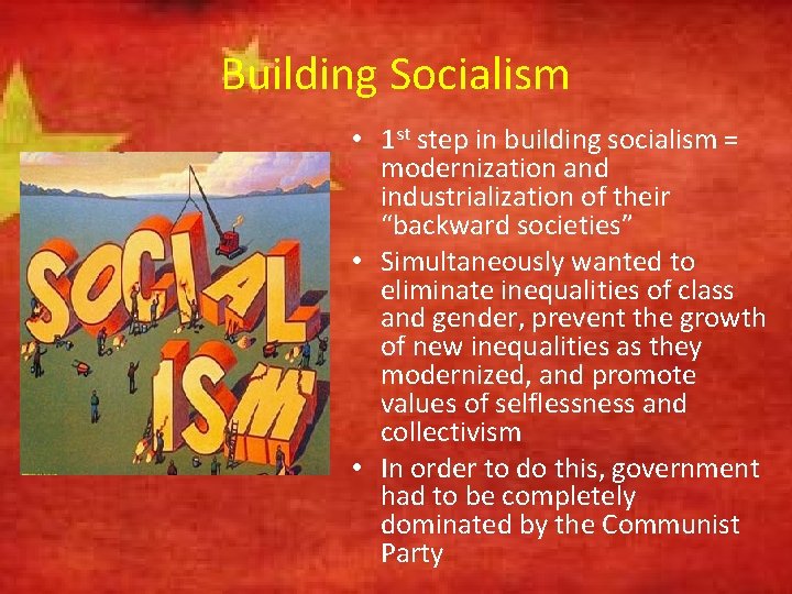 Building Socialism • 1 st step in building socialism = modernization and industrialization of