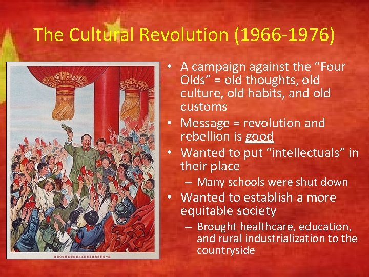 The Cultural Revolution (1966 -1976) • A campaign against the “Four Olds” = old The Cultural Revolution (1966 -1976) • A campaign against the “Four Olds” = old