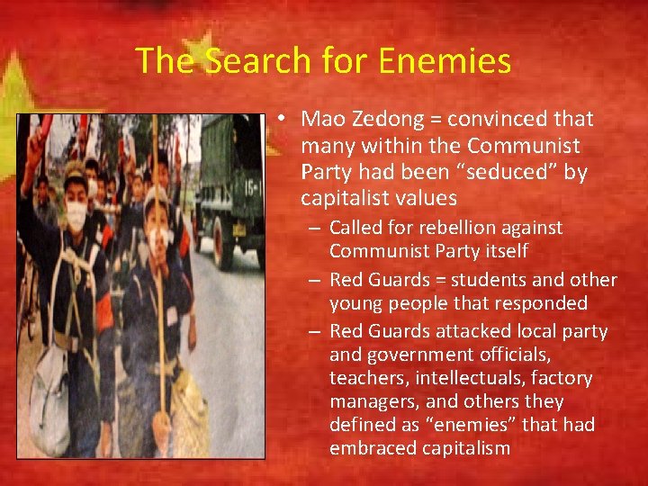 The Search for Enemies • Mao Zedong = convinced that many within the Communist