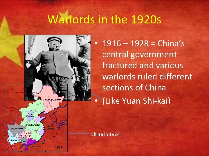 Warlords in the 1920 s • 1916 – 1928 = China’s central government fractured