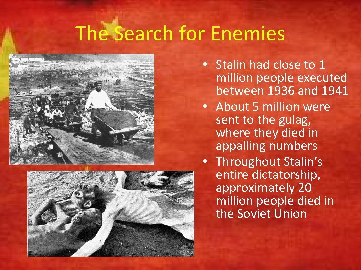 The Search for Enemies • Stalin had close to 1 million people executed between