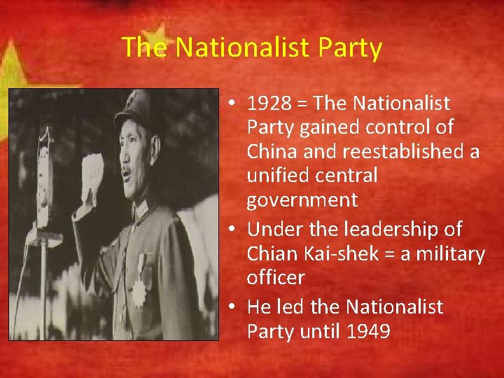 The Nationalist Party • 1928 = The Nationalist Party gained control of China and
