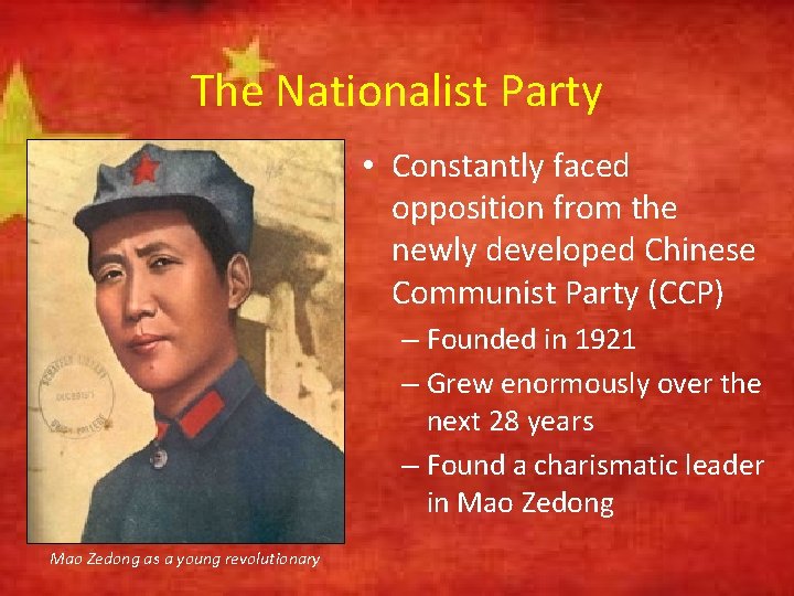 The Nationalist Party • Constantly faced opposition from the newly developed Chinese Communist Party