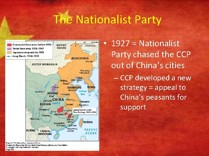 The Nationalist Party • 1927 = Nationalist Party chased the CCP out of China’s