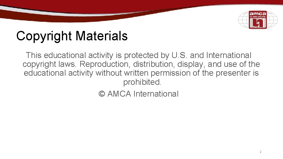 Copyright Materials This educational activity is protected by U. S. and International copyright laws.