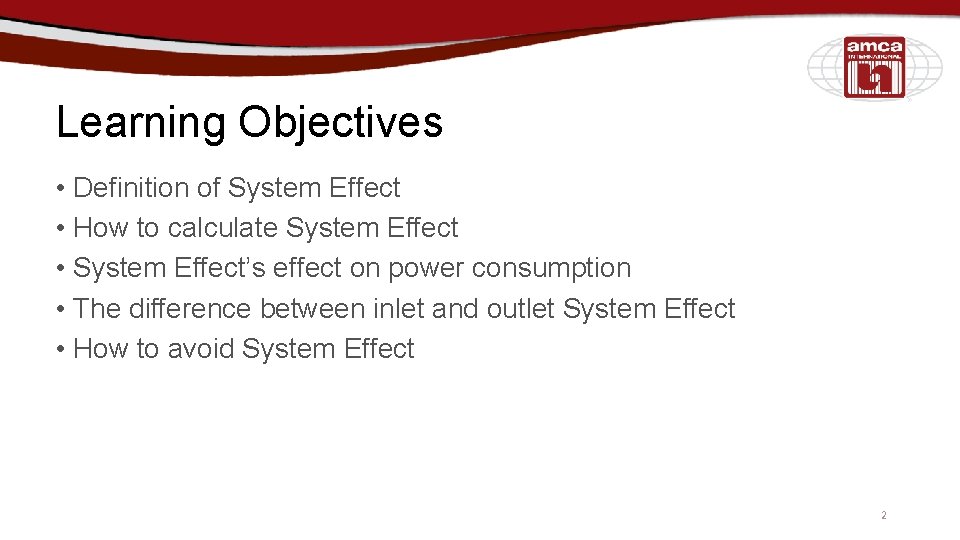 Learning Objectives • Definition of System Effect • How to calculate System Effect •