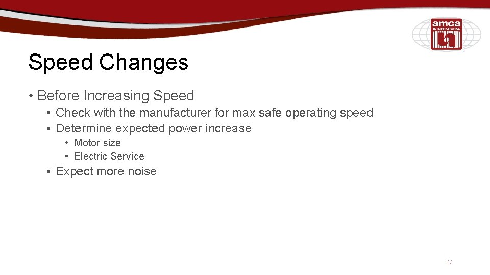 Speed Changes • Before Increasing Speed • Check with the manufacturer for max safe