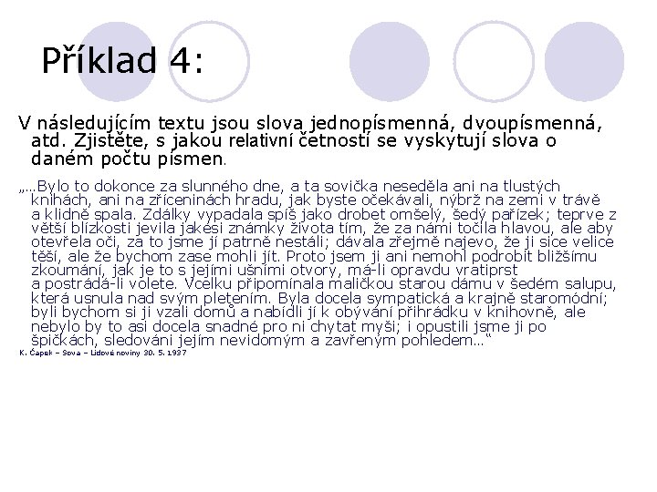 Příklad 4: V následujícím textu jsou slova jednopísmenná, dvoupísmenná, atd. Zjistěte, s jakou relativní Příklad 4: V následujícím textu jsou slova jednopísmenná, dvoupísmenná, atd. Zjistěte, s jakou relativní