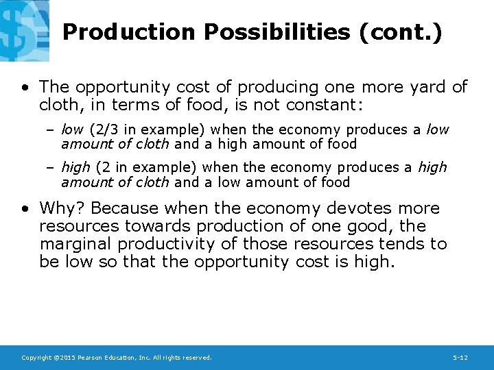 Production Possibilities (cont. ) • The opportunity cost of producing one more yard of