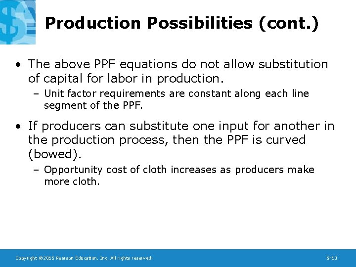 Production Possibilities (cont. ) • The above PPF equations do not allow substitution of