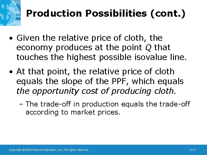 Production Possibilities (cont. ) • Given the relative price of cloth, the economy produces