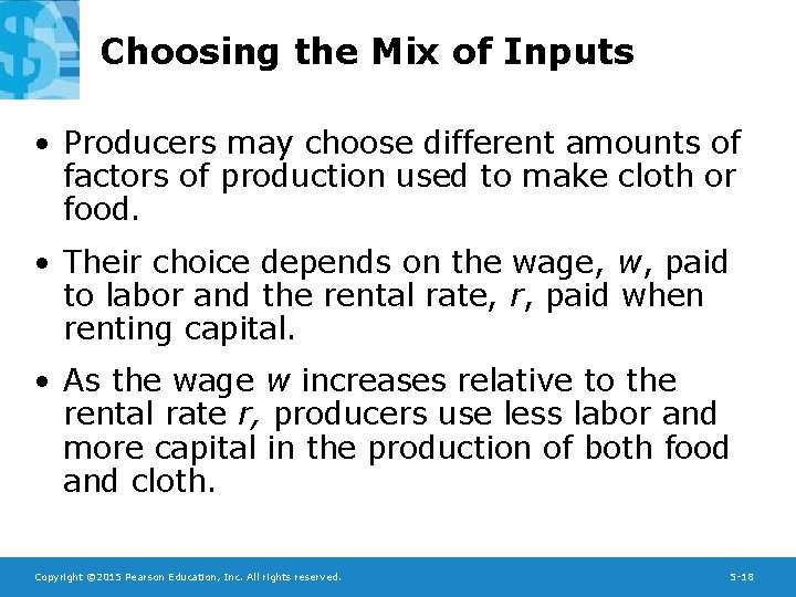 Choosing the Mix of Inputs • Producers may choose different amounts of factors of