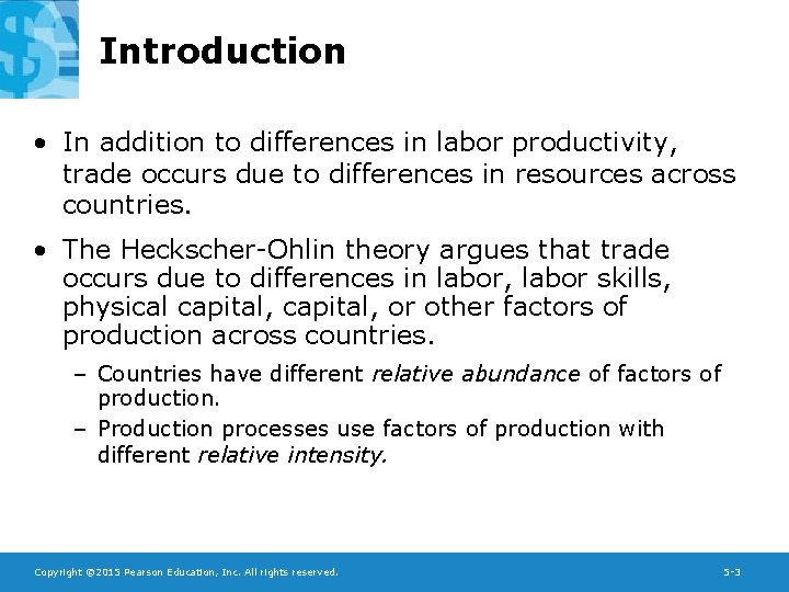 Introduction • In addition to differences in labor productivity, trade occurs due to differences