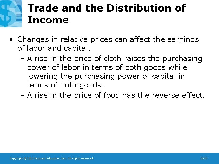 Trade and the Distribution of Income • Changes in relative prices can affect the