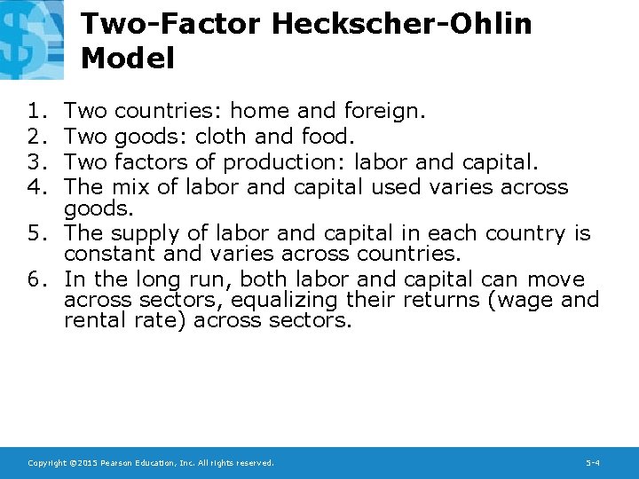 Two-Factor Heckscher-Ohlin Model 1. 2. 3. 4. Two countries: home and foreign. Two goods: