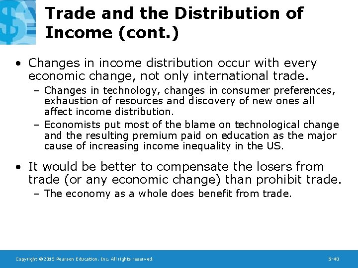 Trade and the Distribution of Income (cont. ) • Changes in income distribution occur