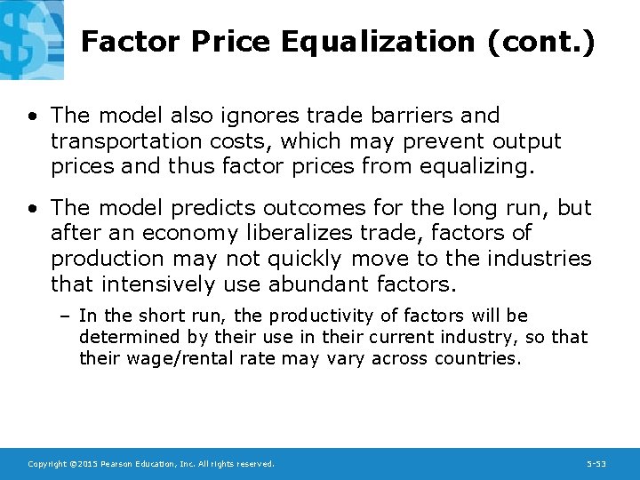 Factor Price Equalization (cont. ) • The model also ignores trade barriers and transportation