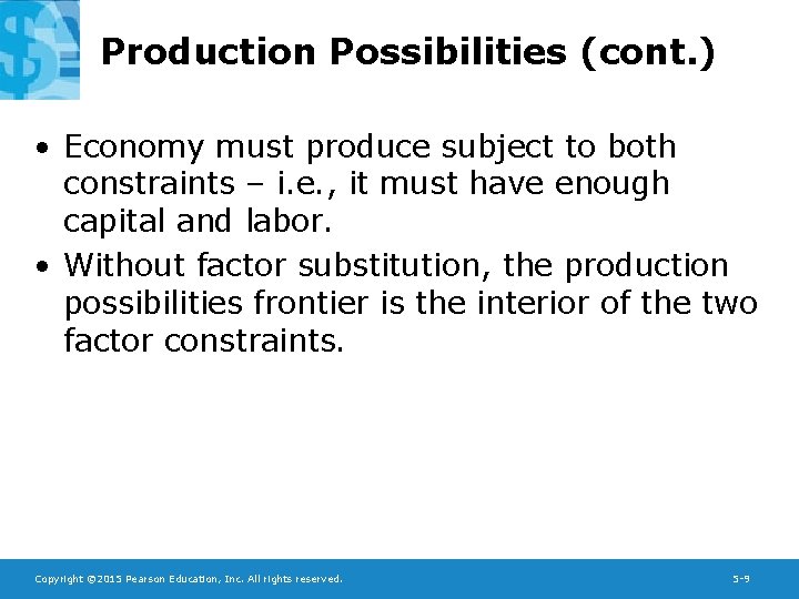 Production Possibilities (cont. ) • Economy must produce subject to both constraints – i.