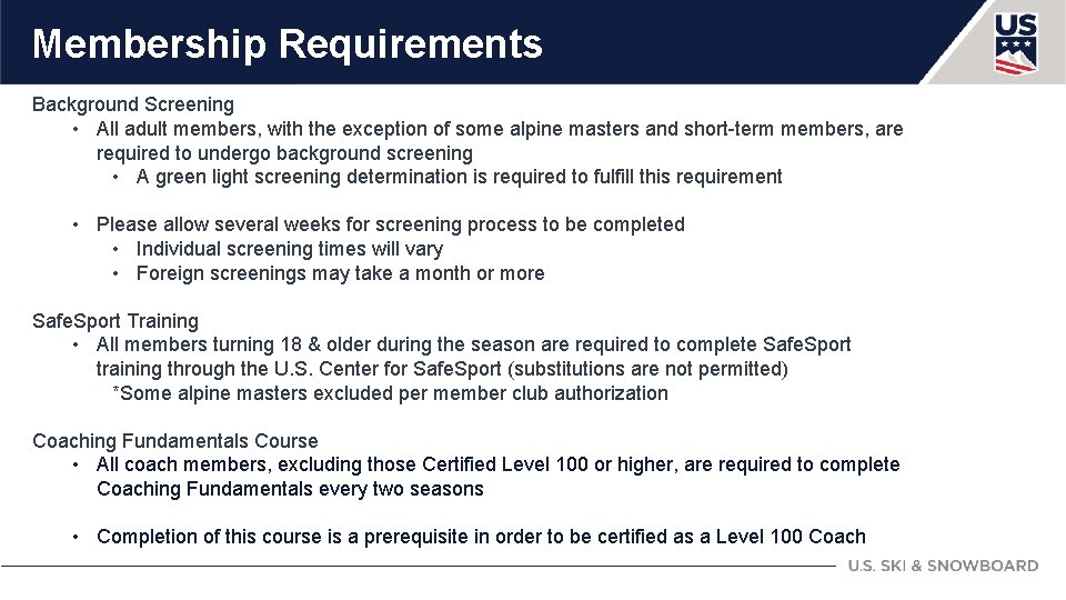 Membership Requirements Background Screening • All adult members, with the exception of some alpine