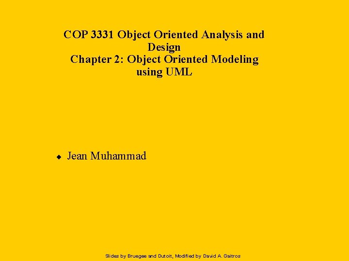 COP 3331 Object Oriented Analysis and Design Chapter 2: Object Oriented Modeling using UML
