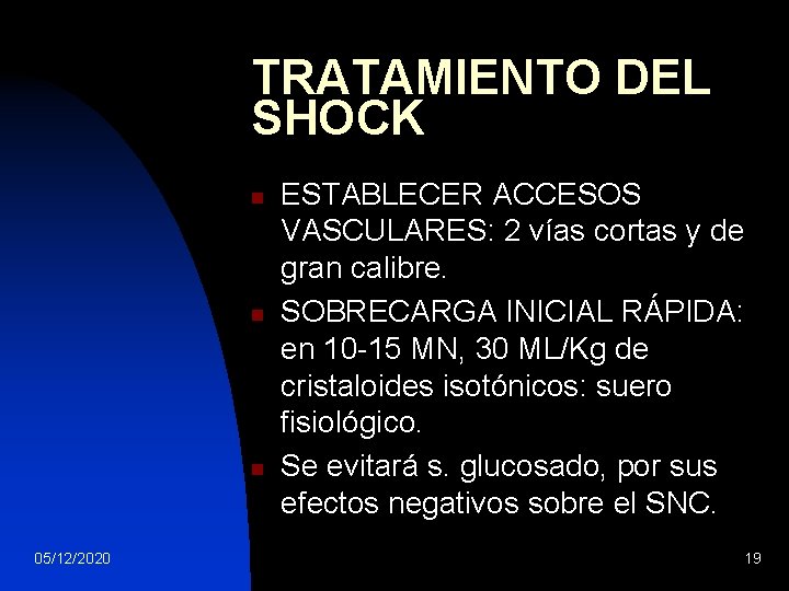 TRATAMIENTO DEL SHOCK n n n 05/12/2020 ESTABLECER ACCESOS VASCULARES: 2 vías cortas y