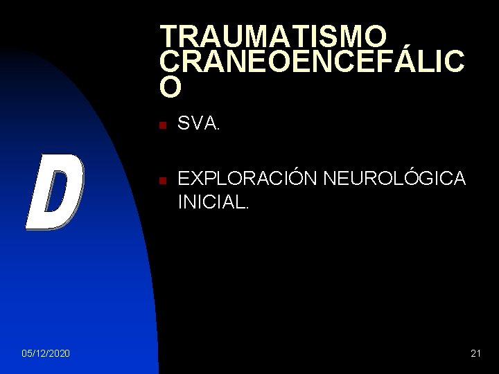 TRAUMATISMO CRANEOENCEFÁLIC O n n 05/12/2020 SVA. EXPLORACIÓN NEUROLÓGICA INICIAL. 21 