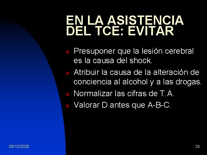 EN LA ASISTENCIA DEL TCE: EVITAR n n 05/12/2020 Presuponer que la lesión cerebral