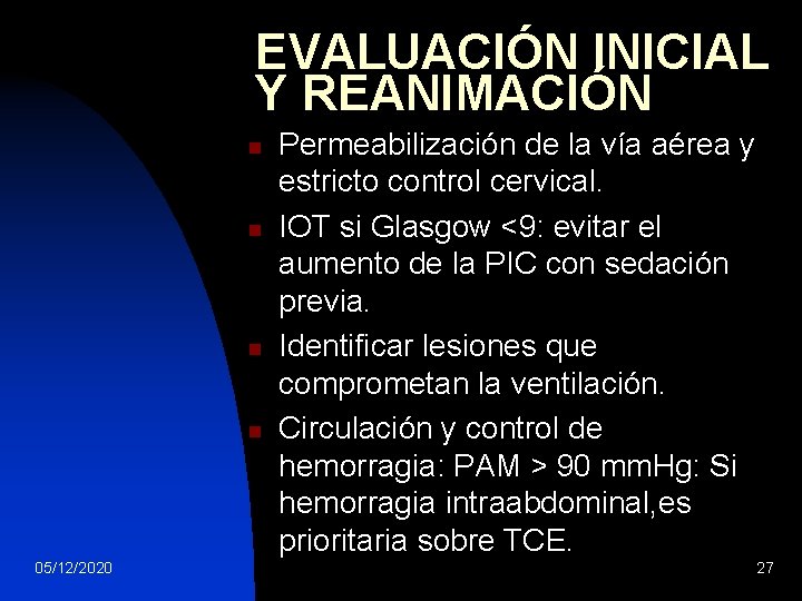 EVALUACIÓN INICIAL Y REANIMACIÓN n n 05/12/2020 Permeabilización de la vía aérea y estricto