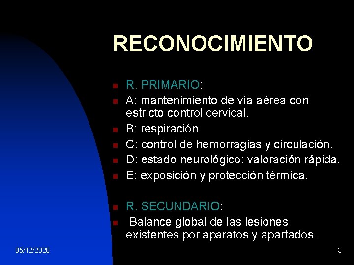 RECONOCIMIENTO n n n n 05/12/2020 R. PRIMARIO: A: mantenimiento de vía aérea con