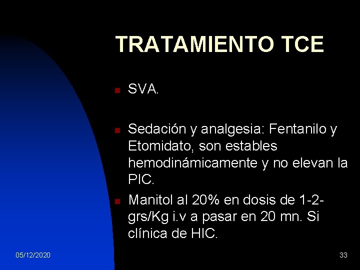 TRATAMIENTO TCE n n n 05/12/2020 SVA. Sedación y analgesia: Fentanilo y Etomidato, son