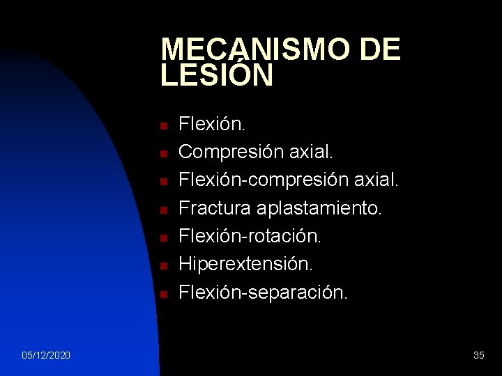 MECANISMO DE LESIÓN n n n n 05/12/2020 Flexión. Compresión axial. Flexión-compresión axial. Fractura