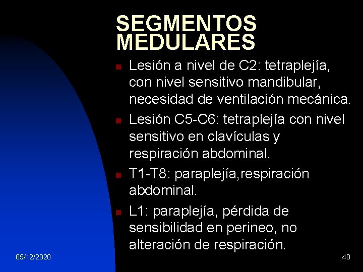 SEGMENTOS MEDULARES n n 05/12/2020 Lesión a nivel de C 2: tetraplejía, con nivel