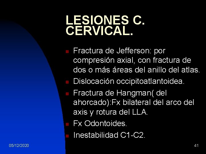 LESIONES C. CERVICAL. n n n 05/12/2020 Fractura de Jefferson: por compresión axial, con