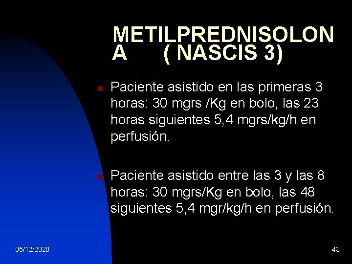 METILPREDNISOLON A ( NASCIS 3) n n 05/12/2020 Paciente asistido en las primeras 3