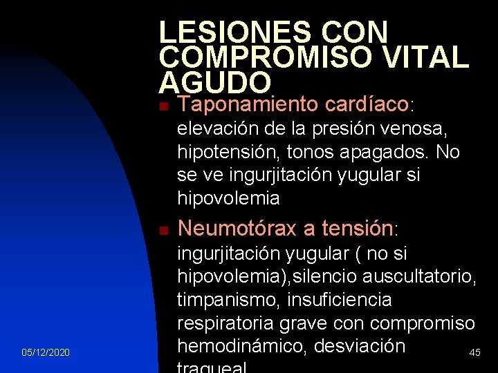 LESIONES CON COMPROMISO VITAL AGUDO n Taponamiento cardíaco: elevación de la presión venosa, hipotensión,