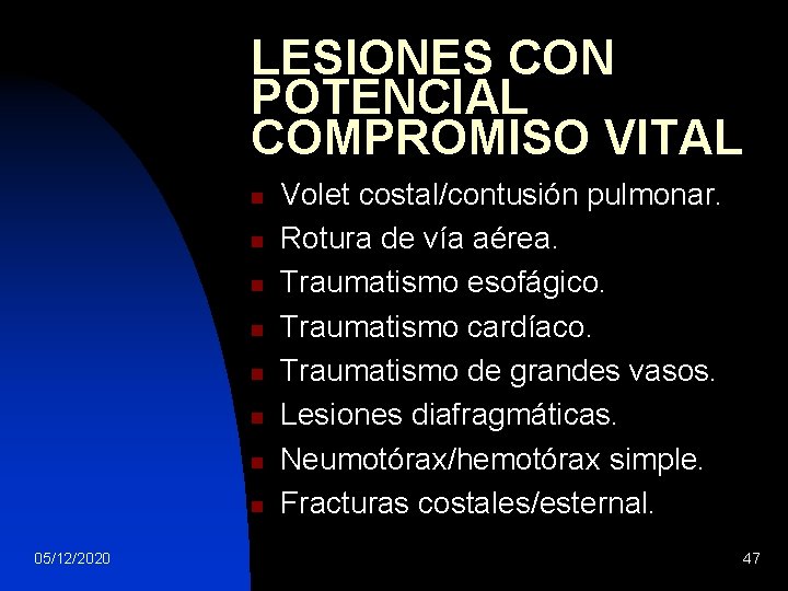 LESIONES CON POTENCIAL COMPROMISO VITAL n n n n 05/12/2020 Volet costal/contusión pulmonar. Rotura