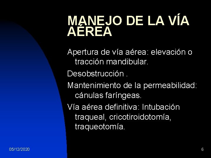 MANEJO DE LA VÍA AÉREA Apertura de vía aérea: elevación o tracción mandibular. Desobstrucción.