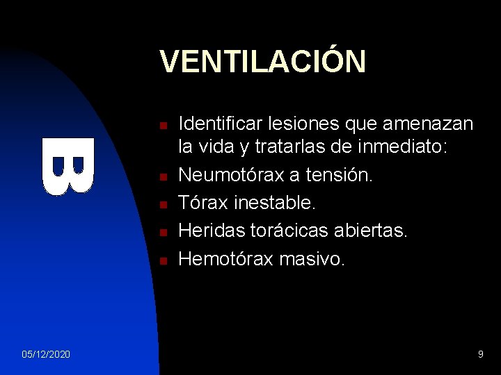 VENTILACIÓN n n n 05/12/2020 Identificar lesiones que amenazan la vida y tratarlas de