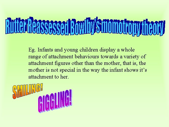 Eg. Infants and young children display a whole range of attachment behaviours towards a Eg. Infants and young children display a whole range of attachment behaviours towards a