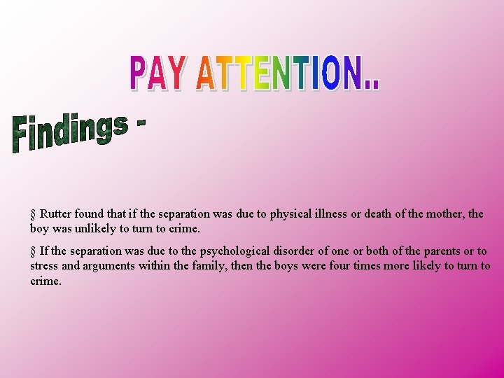 § Rutter found that if the separation was due to physical illness or death § Rutter found that if the separation was due to physical illness or death