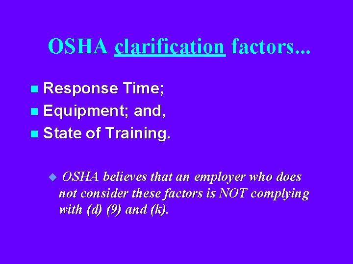 OSHA clarification factors. . . Response Time; n Equipment; and, n State of Training.