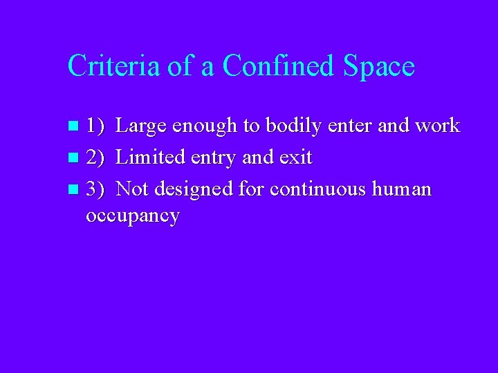 Criteria of a Confined Space 1) Large enough to bodily enter and work n